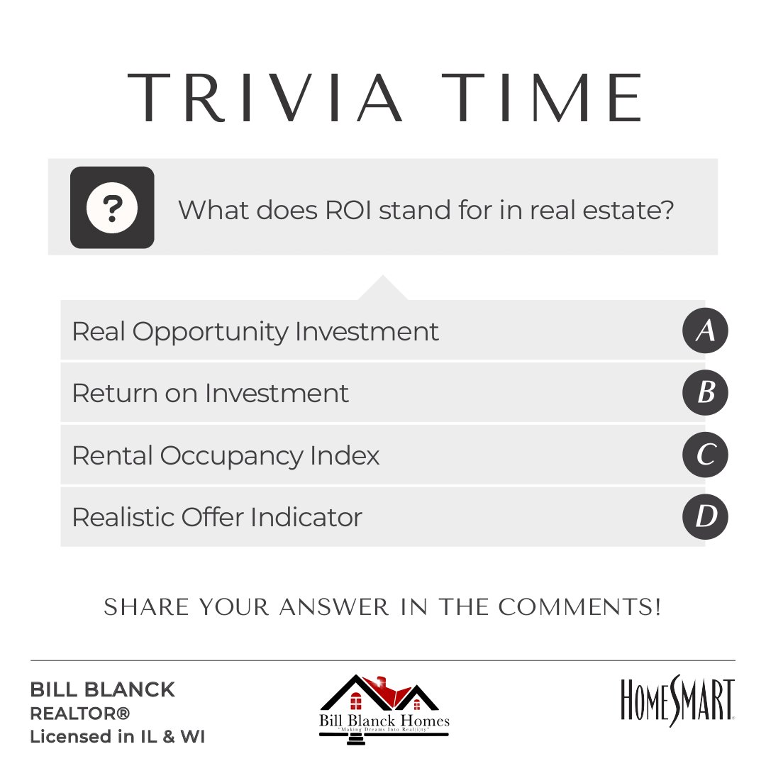 Let's see your answers in the comments! 
.
.
.
.
.

And the answer is B! Return on Investment.
Did you get it right?

#quiz #trivia #BillBlanckHomes #HomeSmartConnect  #Realtor #DualLicensedinILandWI #Buy #Sell #Invest #Antioch #RealEstateAgent