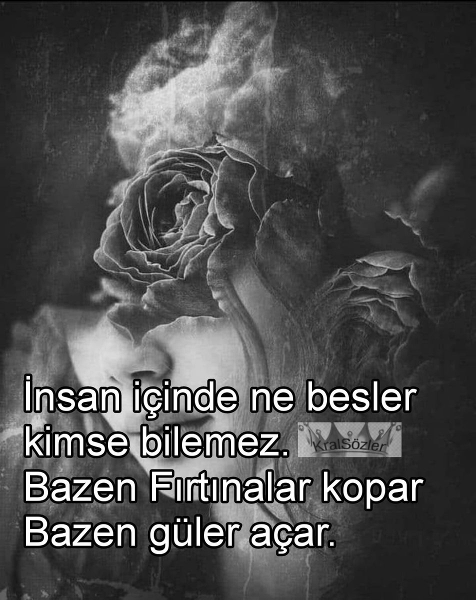 🖤🥀 İnsan içinde, ne besler, kimsebilemez. Bazen Fırtınalar kopar Bazen güler açar. #İyiakşamlar Güzel insanlar #Evarbaş #KralSözler 🖤🥀