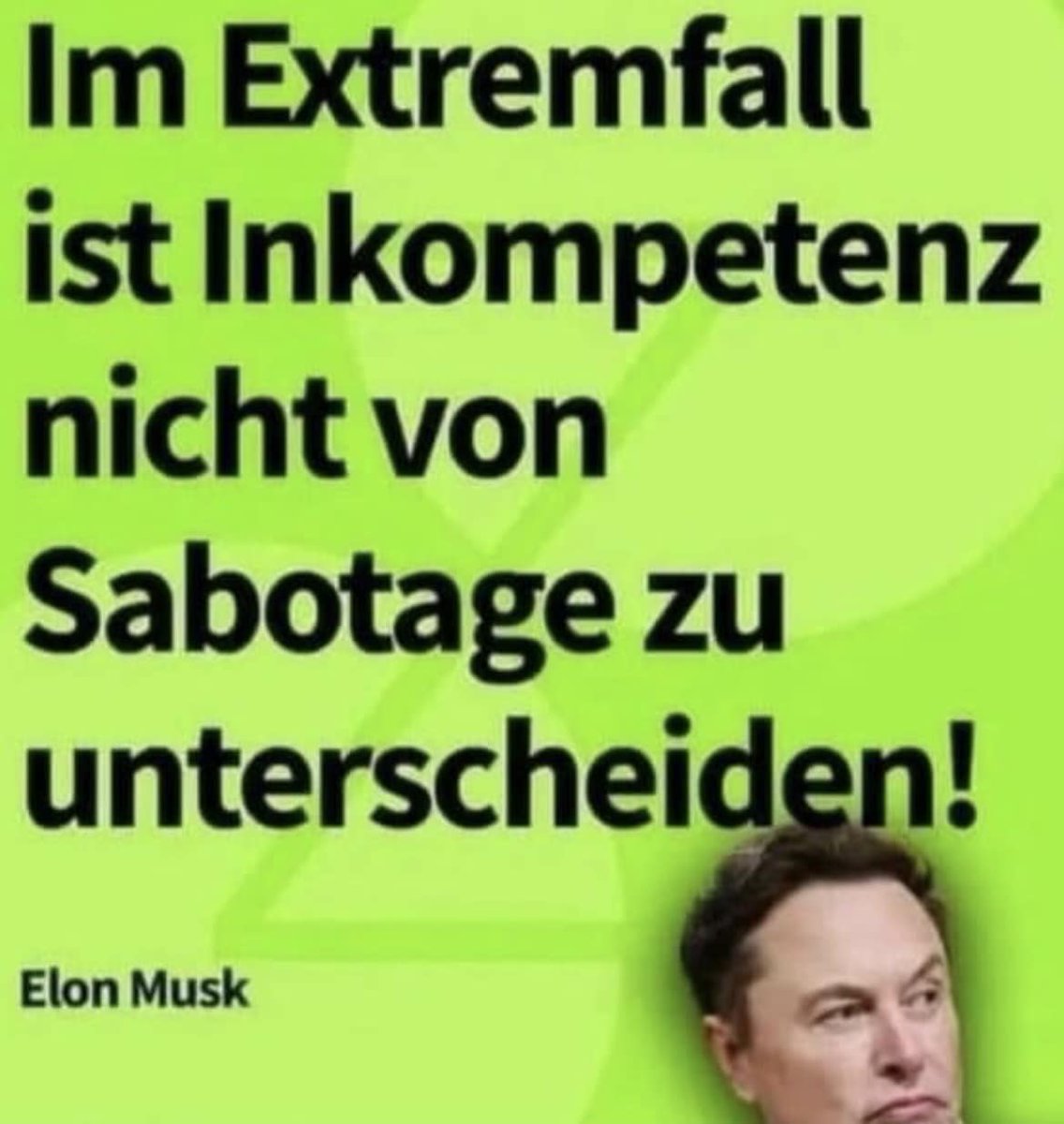 SATIRE: Elon Musk meint wohl nur Firmen-Mitarbeiter aber keine Regierungs-Mitglieder. Die Ampel kann nicht gemeint sein! Begründungen: AMPEL-Kennzeichen: hochkompetent... beseelt von höchster Wert- schätzung zum Volk... daher ist Sabotage ausgeschlossen! LACHEN Sie nicht !!