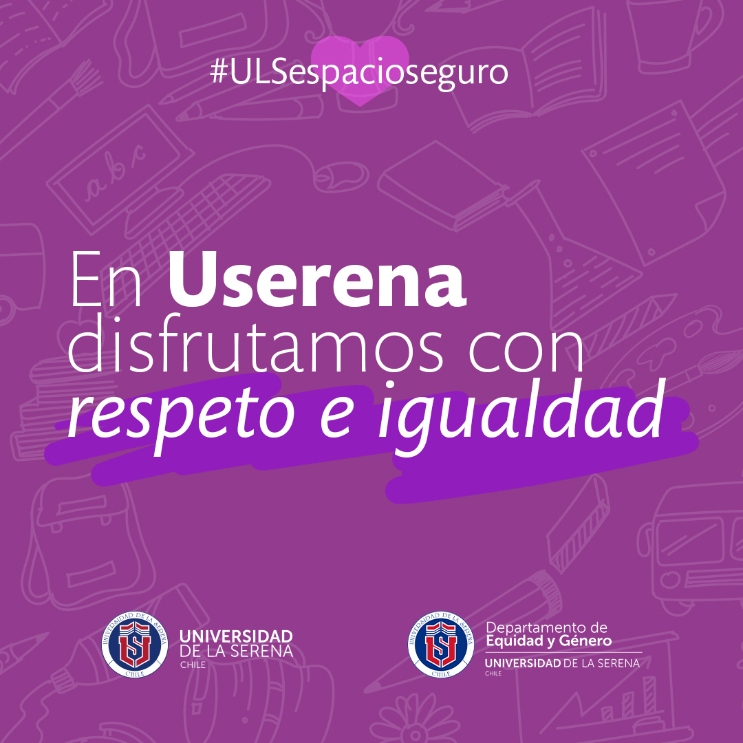 🟣Disfrutemos con #respeto e #igualdad #USerena #ULS #ULSespacioSeguro