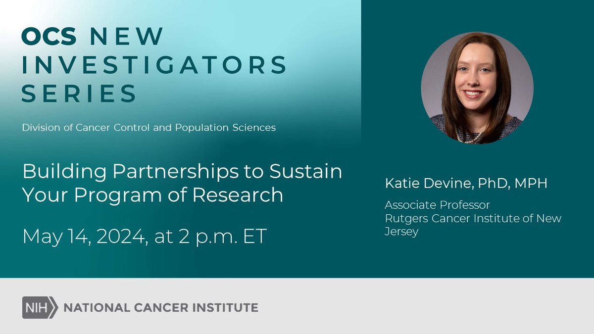 Join @NCICancerSurv on May 14 at 2 pm ET for this New Investigators Series webinar. Dr. Katie Devine of @RWJMS and @RutgersCancer will present Building Partnerships to Sustain Your Program of Research cancercontrol.cancer.gov/ocs/about/even… #survonc #cancersurvivorship