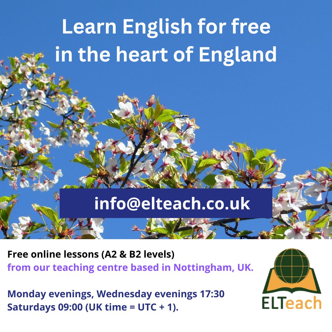 ELTeach (@elteach4) on Twitter photo Hello A2 & B2 students!
This Spring, why not join our free online lessons with ELTeach? Our centre is based in Nottingham, UK. We have classes on Monday and Wednesday evenings; and Saturday mornings.
write to info@elteach.co.uk for a level test, and receive the links. Hello A2 & B2 students!
This Spring, why not join our free online lessons with ELTeach? Our centre is based in Nottingham, UK. We have classes on Monday and Wednesday evenings; and Saturday mornings.
write to info@elteach.co.uk for a level test, and receive the links.