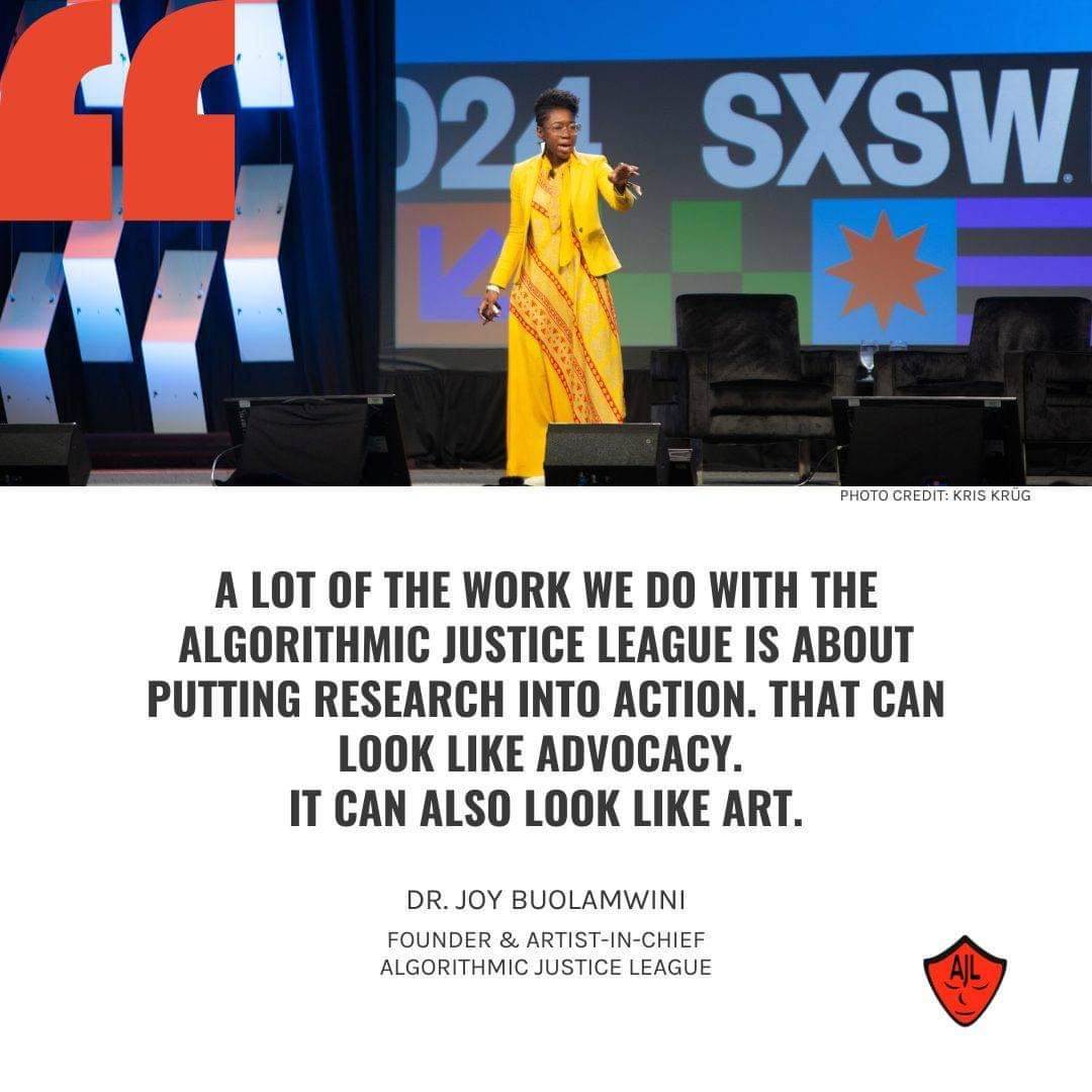 Dr. Joy Buolamwini at SXSW 2024. From advocacy that voices the concerns of the underrepresented to art that captivates and educates, our efforts are designed to bridge the gap between academic research and real-world applications. Find out more at ajl.org.