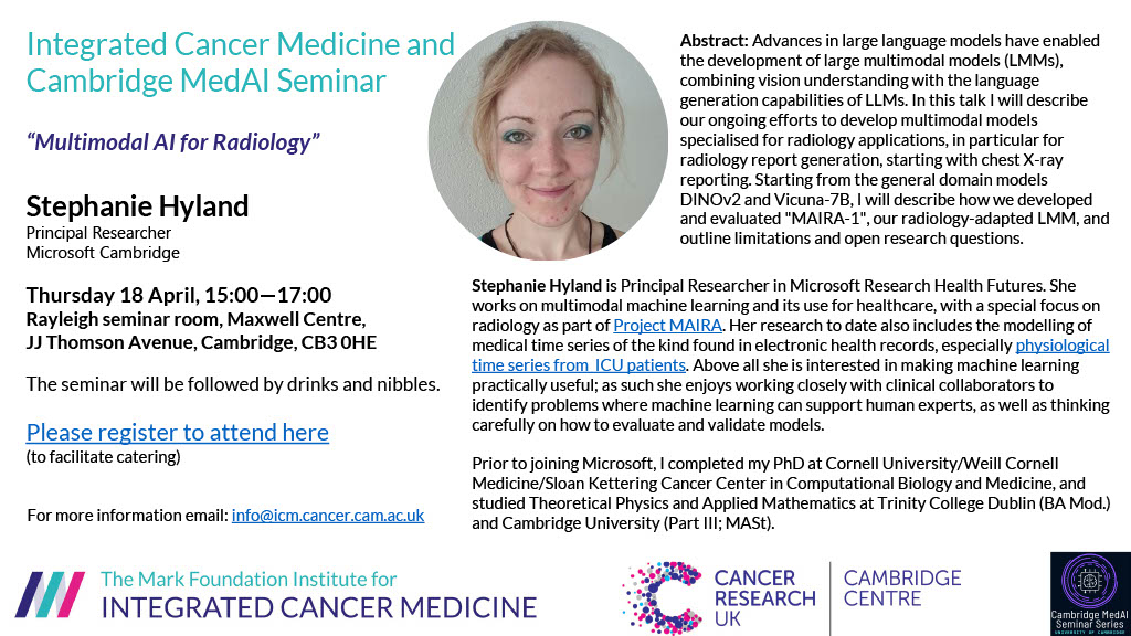 CRUK Cambridge Centre (@crukcamcentre) on Twitter photo Our next Integrated Cancer Medicine and <a href="/CambridgeMedAI/">Cambridge MedAI Seminars</a> Seminar a week today!
Multimodal AI for Radiology
Stephanie Hyland, Principal Researcher, <a href="/MSFTResearch/">Microsoft Research</a> Cambridge
ποΈ Thur 18 April, 15:00-17:00
π Rayleigh seminar room <a href="/Maxwell_Centre/">Maxwell Centre</a>
Sign up π eventbrite.co.uk/e/integrated-cβ¦ Our next Integrated Cancer Medicine and <a href="/CambridgeMedAI/">Cambridge MedAI Seminars</a> Seminar a week today!
Multimodal AI for Radiology
Stephanie Hyland, Principal Researcher, <a href="/MSFTResearch/">Microsoft Research</a> Cambridge
ποΈ Thur 18 April, 15:00-17:00
π Rayleigh seminar room <a href="/Maxwell_Centre/">Maxwell Centre</a>
Sign up π eventbrite.co.uk/e/integrated-cβ¦