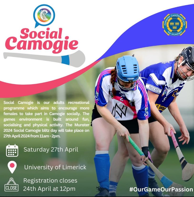 The Munster 2024 Social Camogie Blitz Day will take place in University of Limerick on Saturday 27th April from 11am - 2pm. Registration on the day will be from 10:30am Closing date for registrations is Wednesday 24th April at 12noon. All registered parties will be contacted.