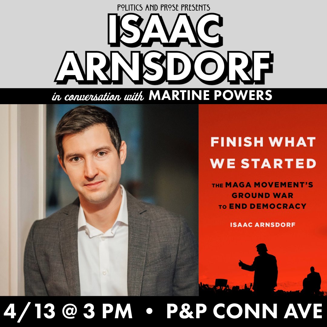 Saturday, join @iarnsdorf to discuss FINISH WHAT WE STARTED - the captivating untold story of the mass radicalization of the Republican Party in the aftermath of January 6, 2021 - with Martine Powers - 3PM @ Conn Ave - bit.ly/3xu20u1