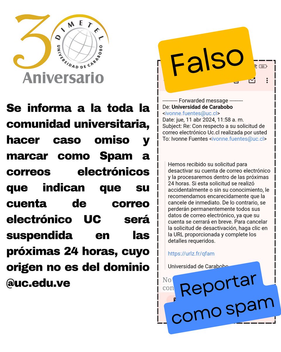 Se informa a la toda la comunidad universitaria,  hacer caso omiso y marcar como Spam a correos electrónicos que indican que su cuenta de correo electrónico UC  será suspendida en las próximas 24 horas, cuyo origen no es del dominio @ uc.edu.ve.