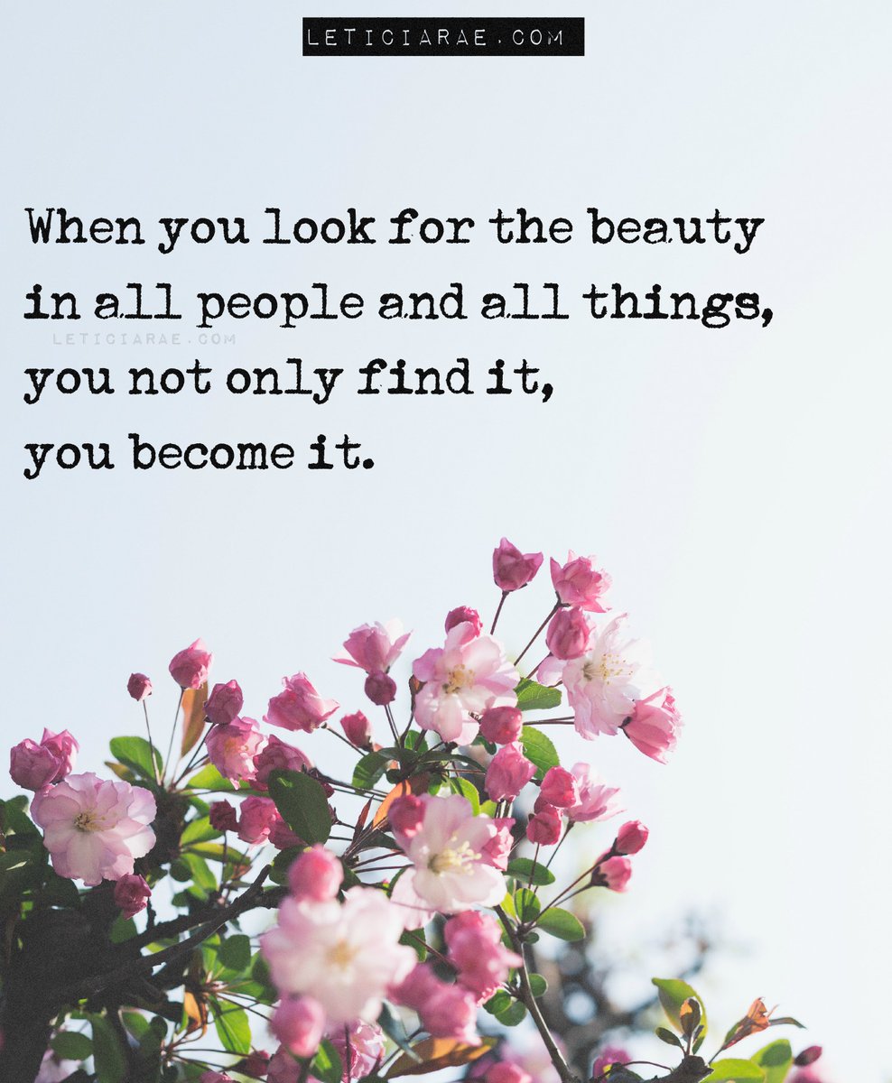 When you look for the beauty in all people and all things, you not only find it, you become. ~ It's the same with staying on the bright side of things! ~ #Positivity