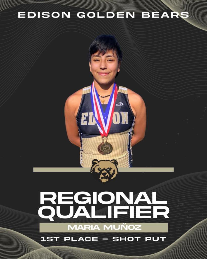 Congratulations to all of our Golden Bear Area Track Qualifiers who did amazing representing Edison! Shout out goes to Area Champion Maria M. in Shot Put and she also advanced in the discuss placing 2nd. Shout out to Rene G. who advanced in the 3200m and 1600m run, taking 2nd!