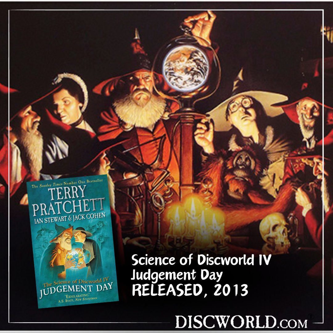 Time passes quickly! Published on this day, 2013... The fourth book in the Science of Discworld series, Judgement Day. Annotated with very big footnotes (the interleaving chapters) by mathematician Ian Stewart and biologist Jack Cohen, to bring you a mind-mangling combination of…