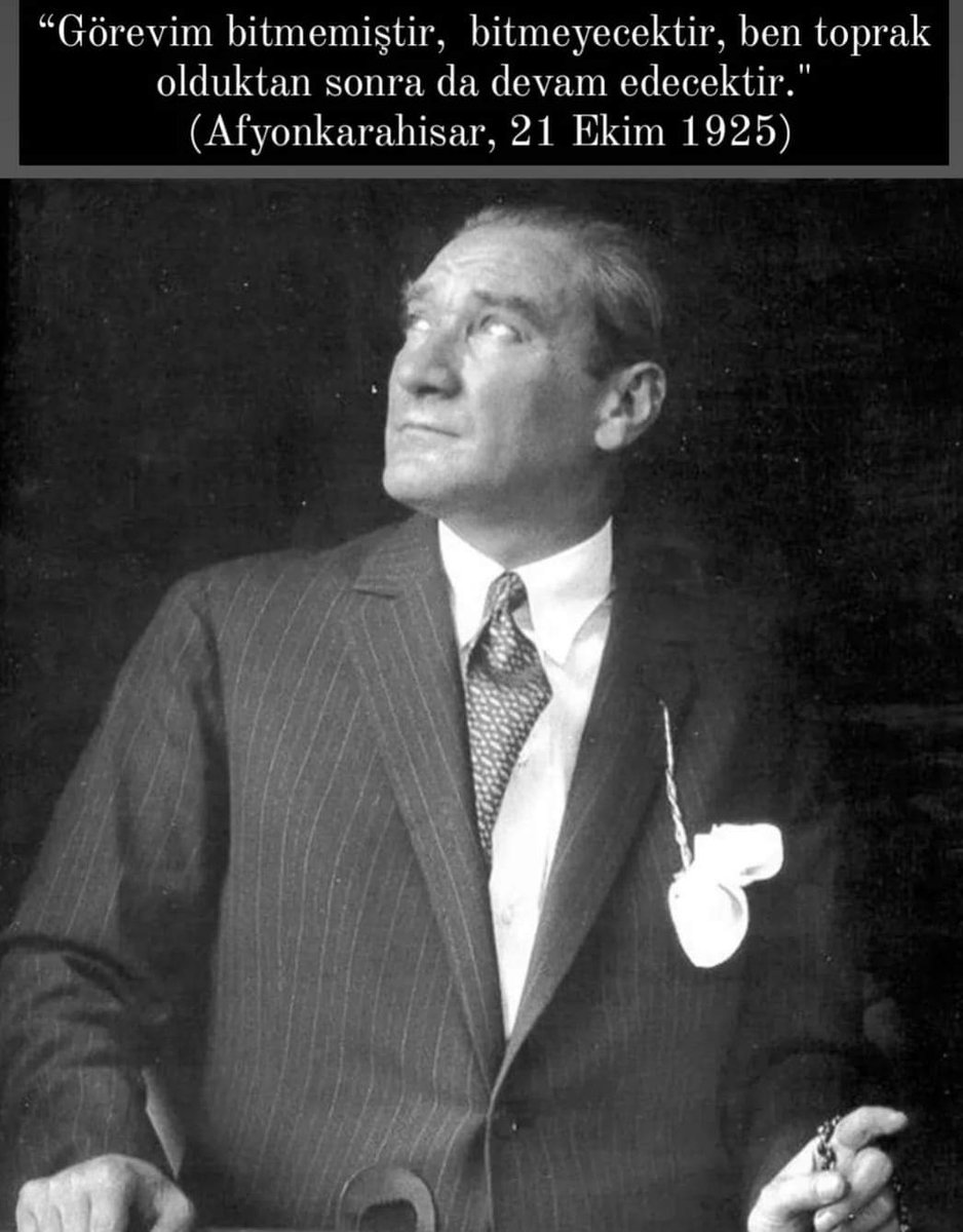 @Saka_larr Atatürk, 'Görevim bitmemiştir, bitmeyecektir, ben toprak olduktan sonra da devam edecektir' diyor. (Afyonkarahisar, 21 Ekim 1925) (Atatürk'ün Bütün Eserleri, C.18, s.94). Atatürk, emperyalizme karşı 'tam bağımsızlık', saray saltanatına karşı 'ulusal egemenlik', geri kalmışlığa…