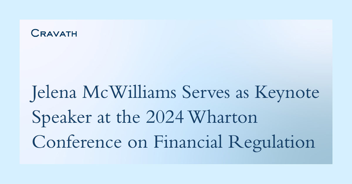 Cravath partner Jelena McWilliams delivers the keynote address at @Wharton’s 2024 Conference on Financial Regulation bit.ly/3VW5RKu