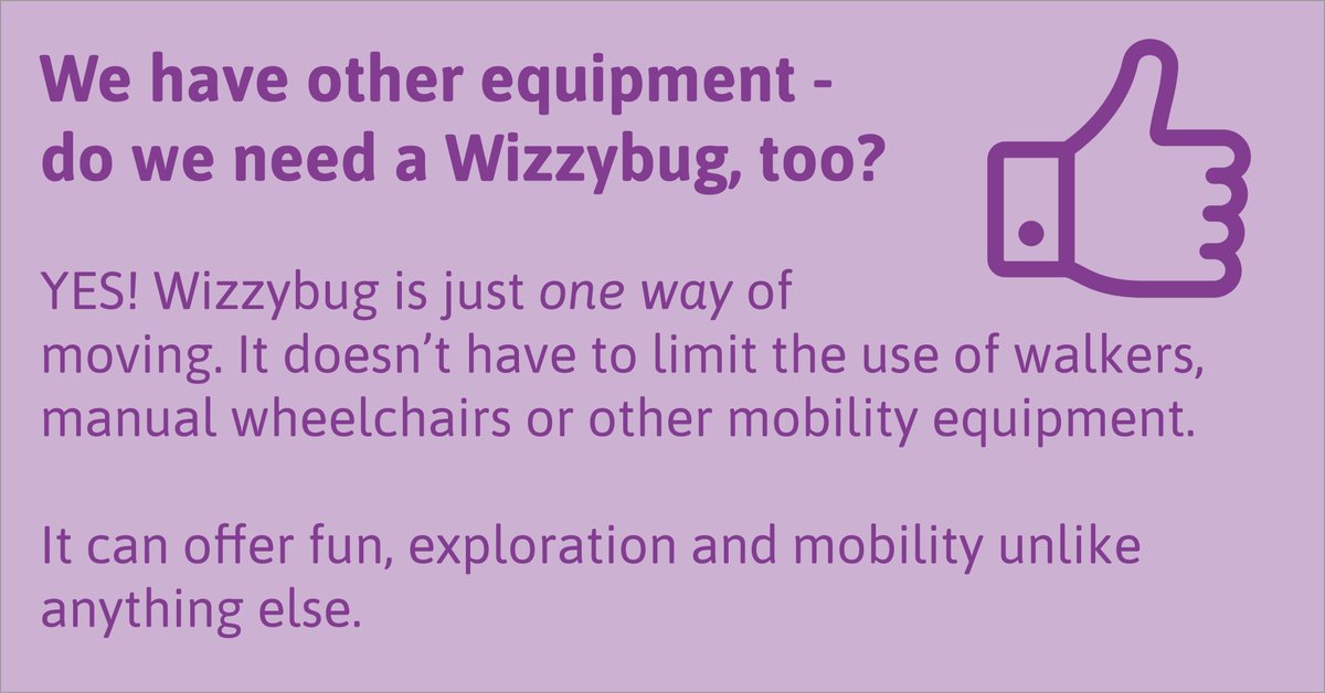 A Wizzybug powered wheelchair should be viewed as 1 way of a child moving around - powered mobility does not have to replace other equipment. Research has shown that the skills learnt through having a Wizzybug can transfer to other ways of getting mobile: designability.org.uk/assistive-solu…