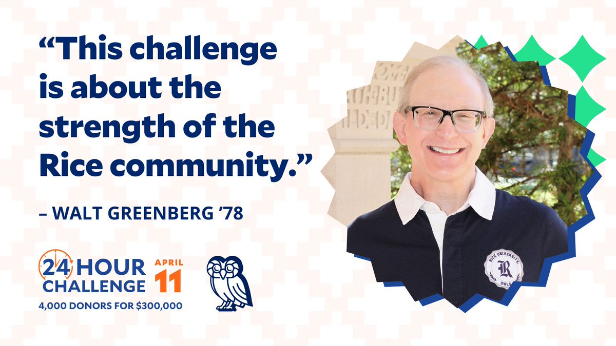 Today is a big day for Rice! When 4,000 alumni and students make a gift through the 24-Hour Challenge, Walt Greenberg ’78 will donate $300,000 to Rice. Join me in supporting our Owls today — and have exponential impact through Walt’s generous match. givecampus.com/c110x3
