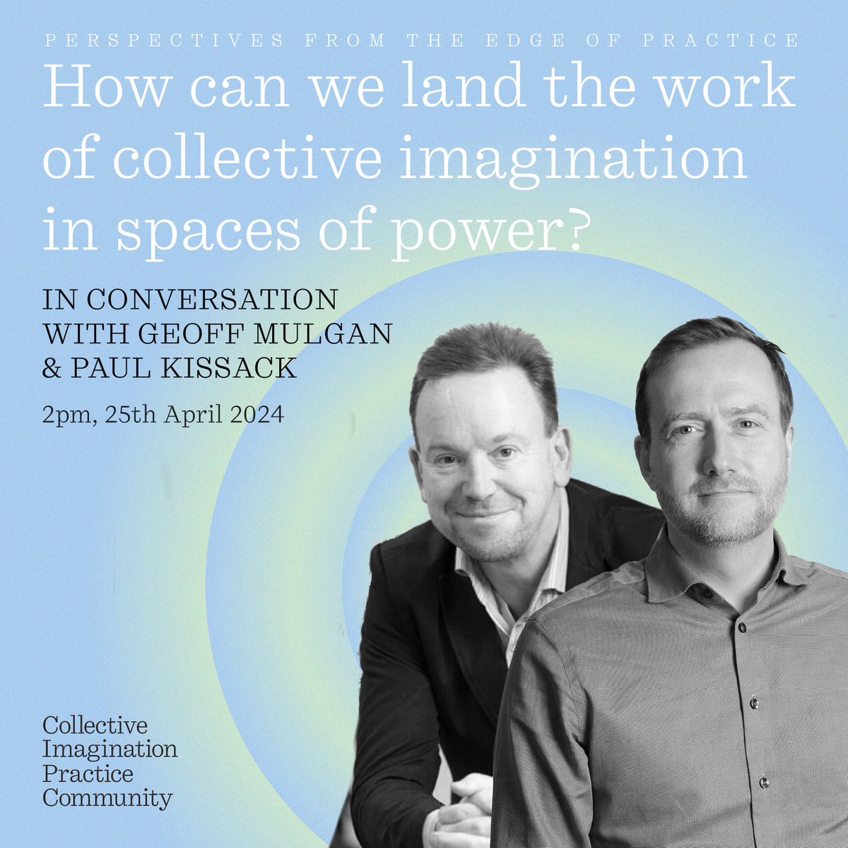 Join us for a conversation with @geoffmulgan & @PaulKissack 'How can we land the work of collective imagination in spaces of power?' 2pm, 25th April Tickets: bit.ly/4ajCnuc @CPI_foundation @CassieRobinson @robintransition @ZahraDavidson