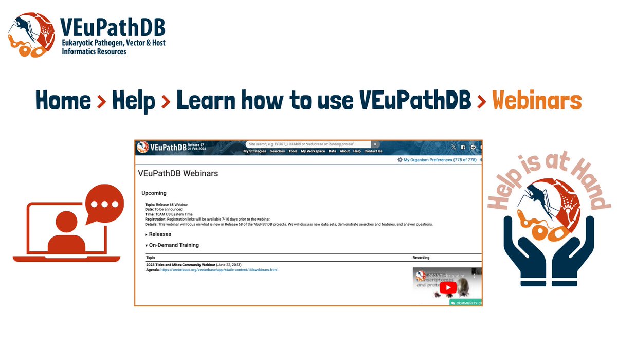 The Webinars link under the VEuPathDB 'Help' menu takes you to a page listing (a) Upcoming webinars, (b) Release webinars, and (c) On-demand training, previously recorded webinars that dive deep into specific topics. veupathdb.org/veupathdb/app/…