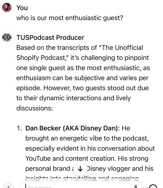 I've got a couple of CustomGPTs running now. One has all of our podcast transcripts. When asked who are most enthusiastic guests have been, it picked @DisneyDan and @ezrafirestone. +2 points for ChatGPT, they're definitely enthusiastic