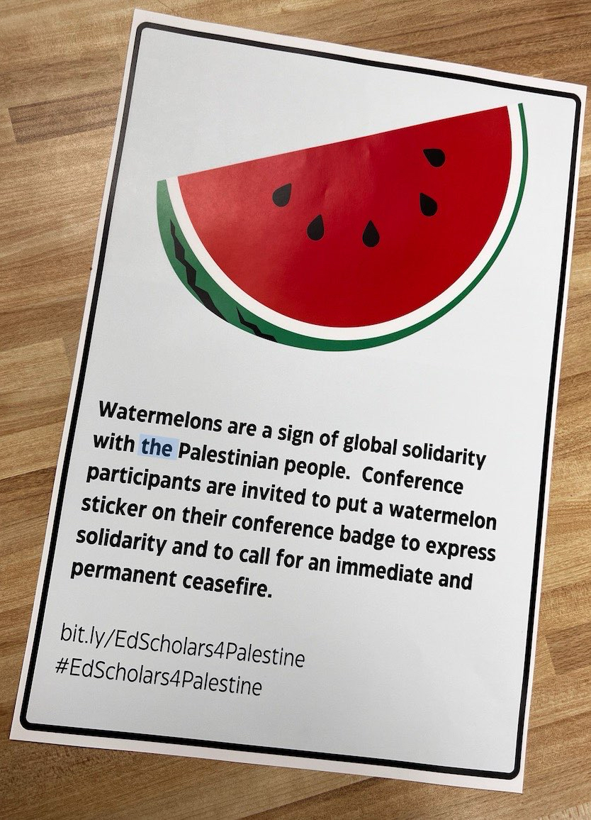 If you see someone holding this sign by registration at AERA, stop by to get a watermelon sticker!!! #EdScholars4Palestine