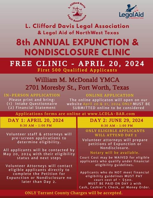 A free legal clinic will help those with Tarrant County criminal records clear eligible charges. Applicants can apply online at the clinic. In-person applicants must bring the intake & financial questionnaires found at LCDLA-bar.com. For more info, call 469-251-2554.