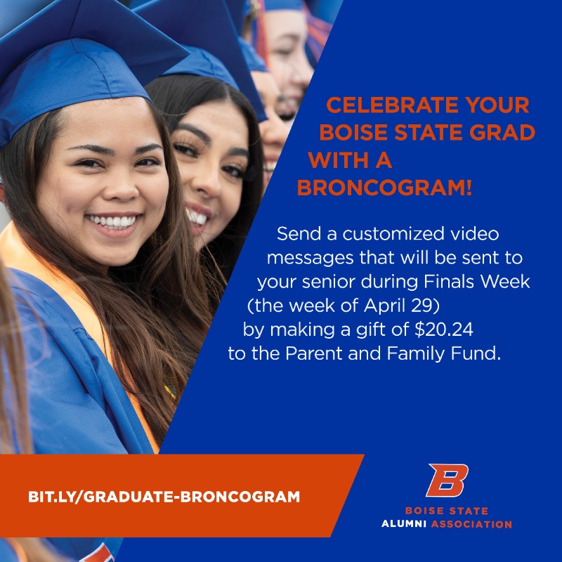 Celebrate your #BoiseStateGrad with a BroncoGram! These custom video messages will be sent to during Finals Week. Get yours by making a gift of $20.24 to the @BoiseState Parent and Family Fund at bit.ly/Graduate-Bronc…. #BoiseState #BoiseStateAlumni