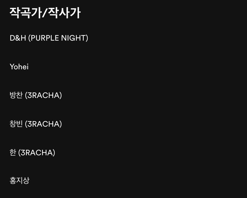 composer &amp; lyricist of stray kids new japanese ost “why” 🖤 

d&amp;h (purple night)
yohei
bang chan (3racha)
changbin (3racha)
han (3racha)
hong jisang