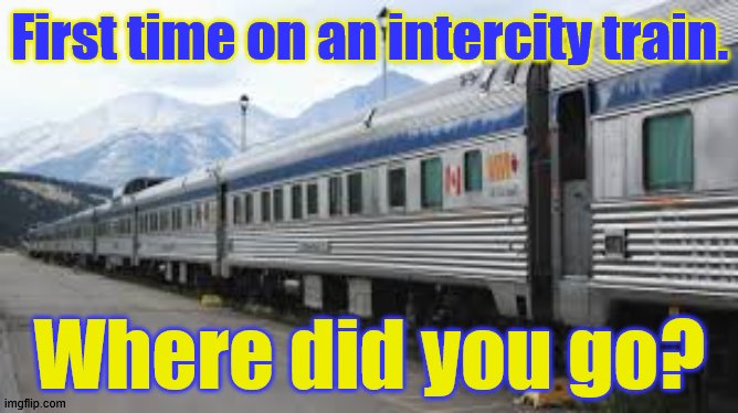 First time on a train, where did you go?