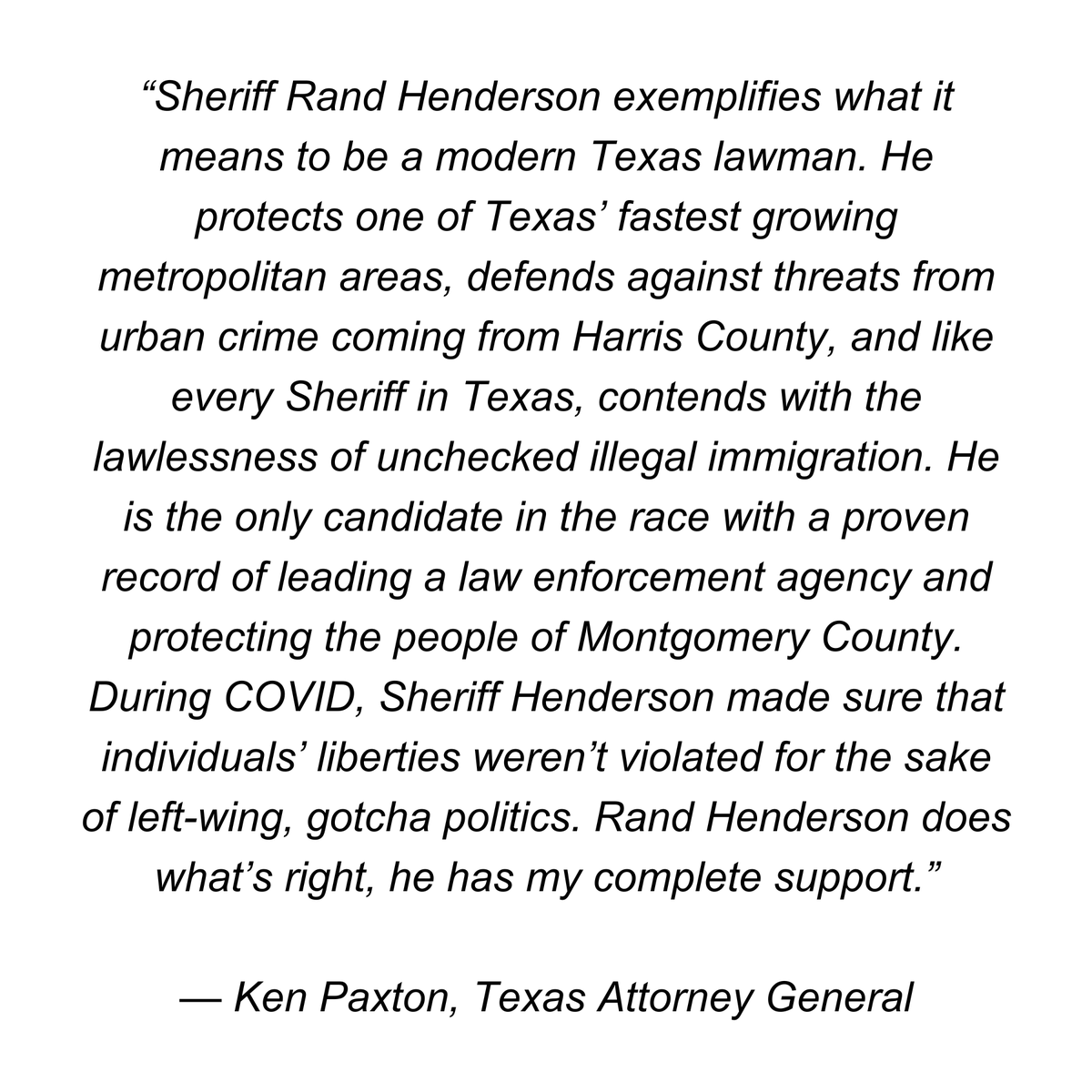 “Sheriff Rand Henderson exemplifies what it means to be a modern Texas lawman...Rand Henderson does what’s right, he has my complete support.” — @KenPaxtonTX, Texas Attorney General
