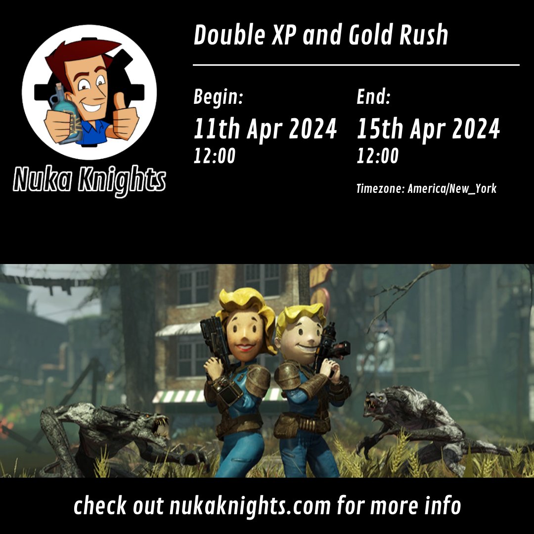 Just started: Double XP and Gold Rush (11th Apr 2024 12:00 - 15th Apr 2024 12:00) #fallout76 nukaknights.com