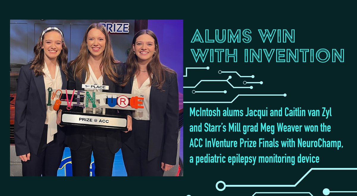 Representing Georgia Tech, McIntosh alums Jacqui and Caitlin van Zyl and Starr’s Mill grad Meg Weaver won the ACC InVenture Prize Finals with their invention NeuroChamp - a discrete pediatric epilepsy monitoring device. bit.ly/3xuEVY2
