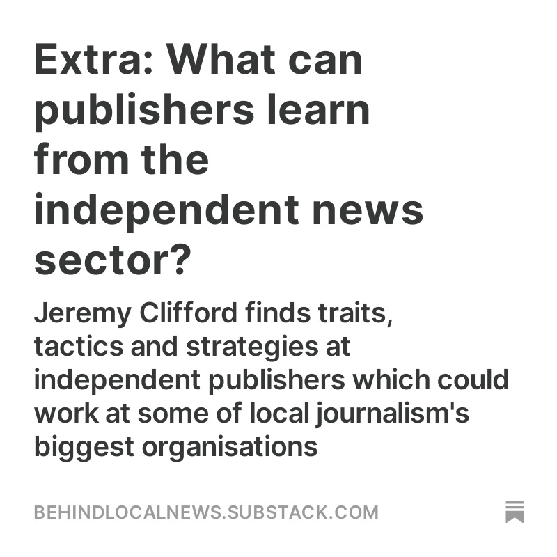 Our Thursday Extra is out, from @JeremyClifford9 on lessons from journalism's independent sector. Read it here: behindlocalnews.substack.com/p/extra-what-c…