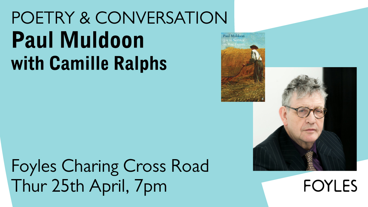 On 25th April I'll be talking to Paul Muldoon, and you're allowed to come and listen, if you like: foyles.co.uk/events/evening…