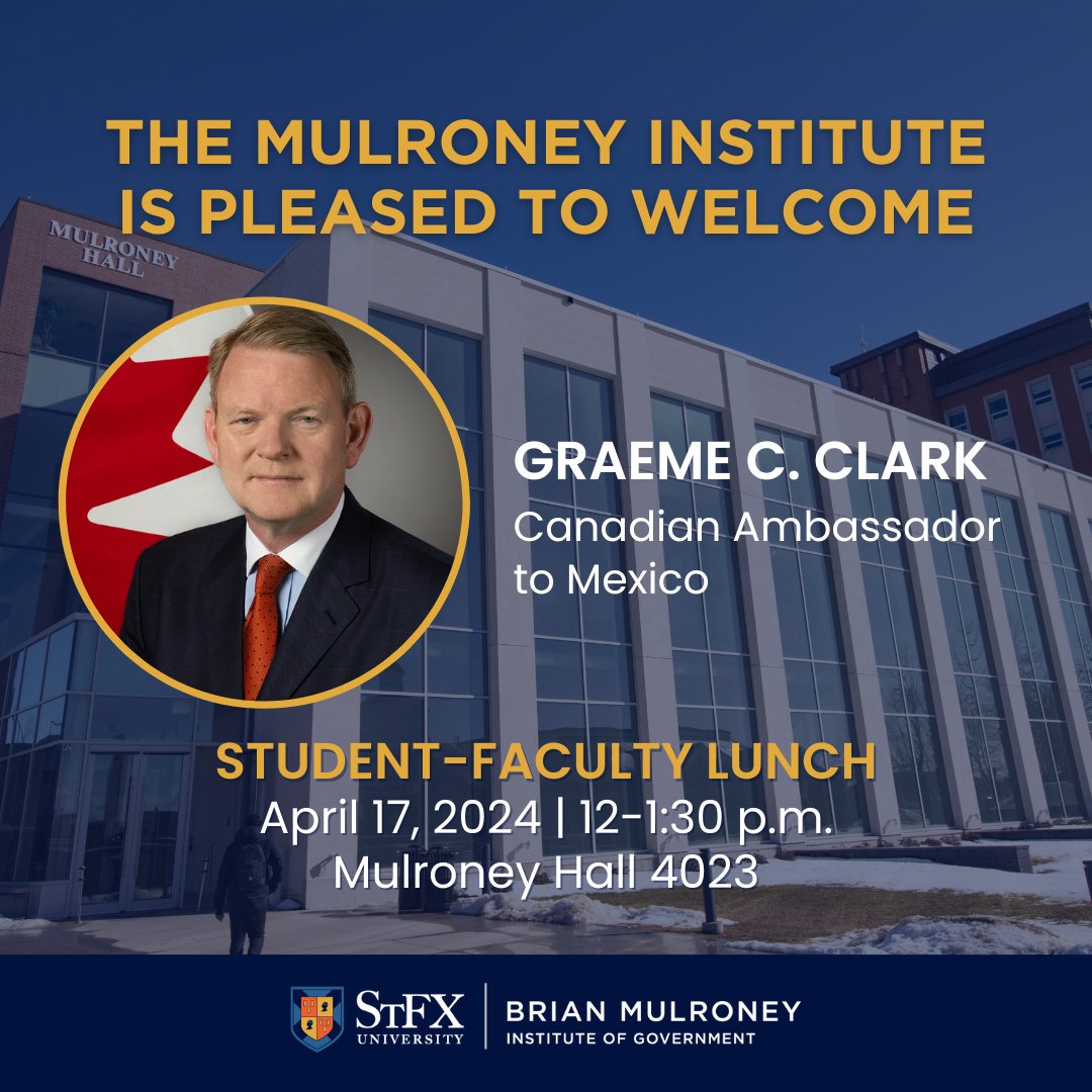 The Mulroney Institute is pleased to welcome Graeme C. Clark (@GClark_CA), Canadian Ambassador to Mexico. STUDENT-FACULTY LUNCH 🗓️ Apr. 17 | 12-1:30 p.m. Mulroney Hall 4023 @CanEmbMexico