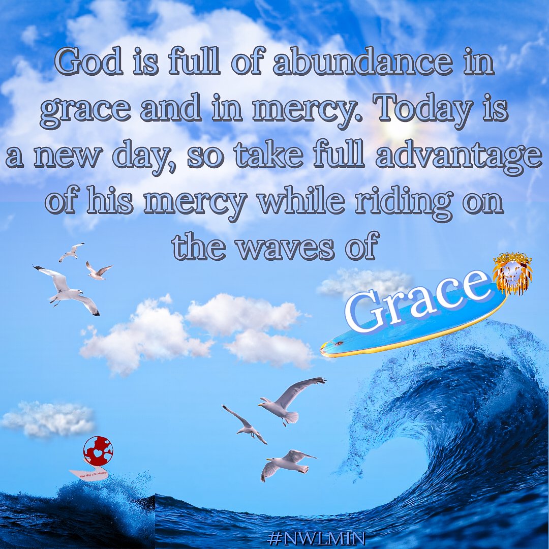 Yesterday may have been rough mistakes may have been made. But God is full of abundance in grace and in mercy. Today is a new day take full advantage of his mercy while riding on the waves of grace. ~PastorB~ Inspired to be inspiring. #GraceAndMercy #NWLMIN