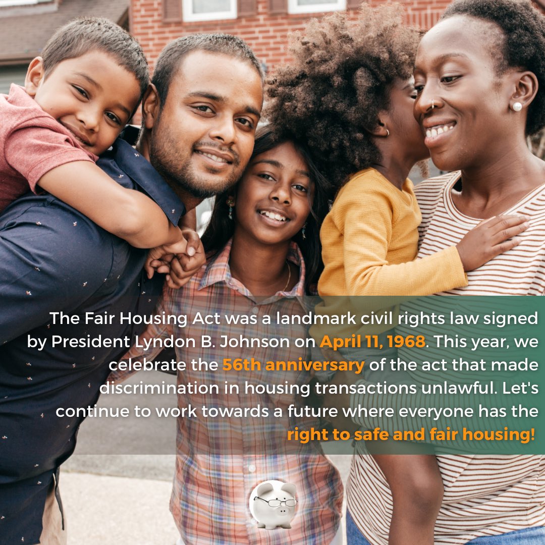 The Fair Housing Act was a landmark civil rights law signed by President Lyndon B. Johnson on April 11, 1968.  Today, we celebrate the 56th anniversary of the act that made discrimination in housing transactions unlawful!