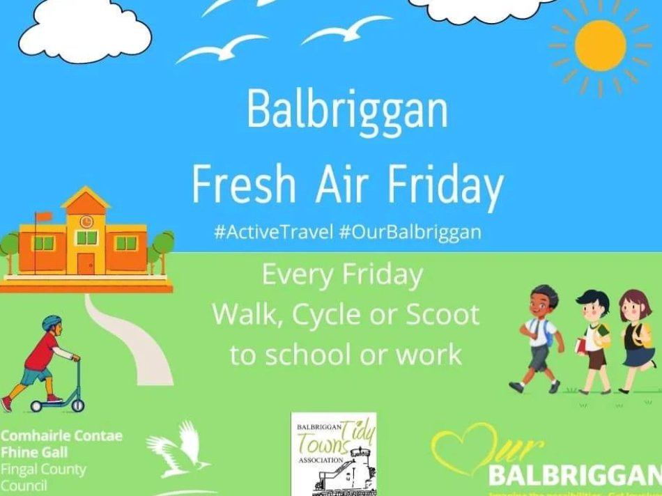 Be the change and get involved! Every Friday in Balbriggan is Fresh Air Friday! If you can walk, cycle or scoot to school or work, why not try it? It’s a win-win for everyone. 😃 Will you take on the challenge? 💪