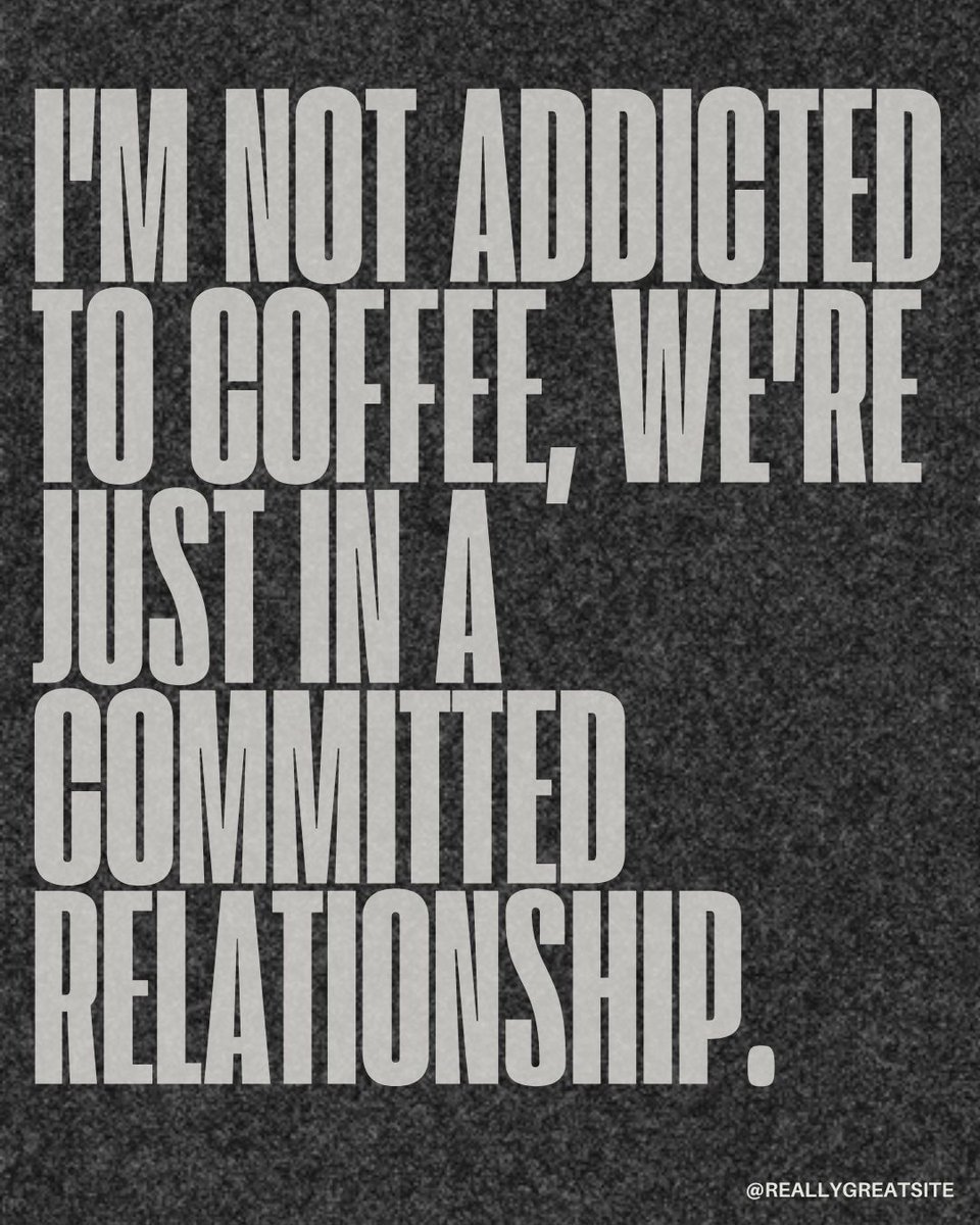 'I'm not addicted to coffee, we're just in a committed relationship. 

#funnyquote #picoftheday #funny