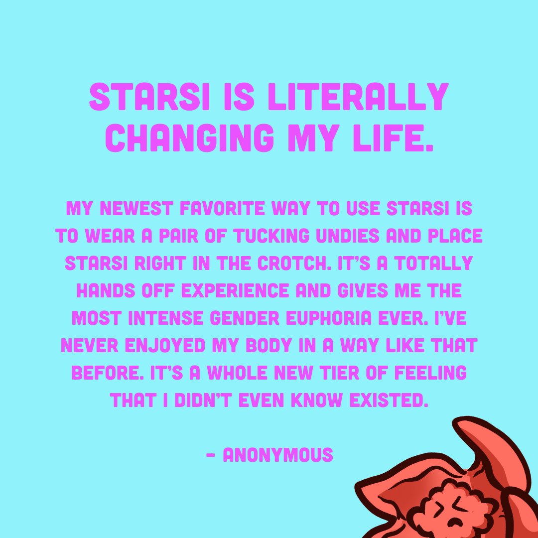 If I’ve learned one thing from community feedback, it’s that one toy goes above and beyond when it comes to transforming genital dysphoria into euphoria. Yup. Our dearest Starsi is the most beloved by transgender and nonbinary folx!