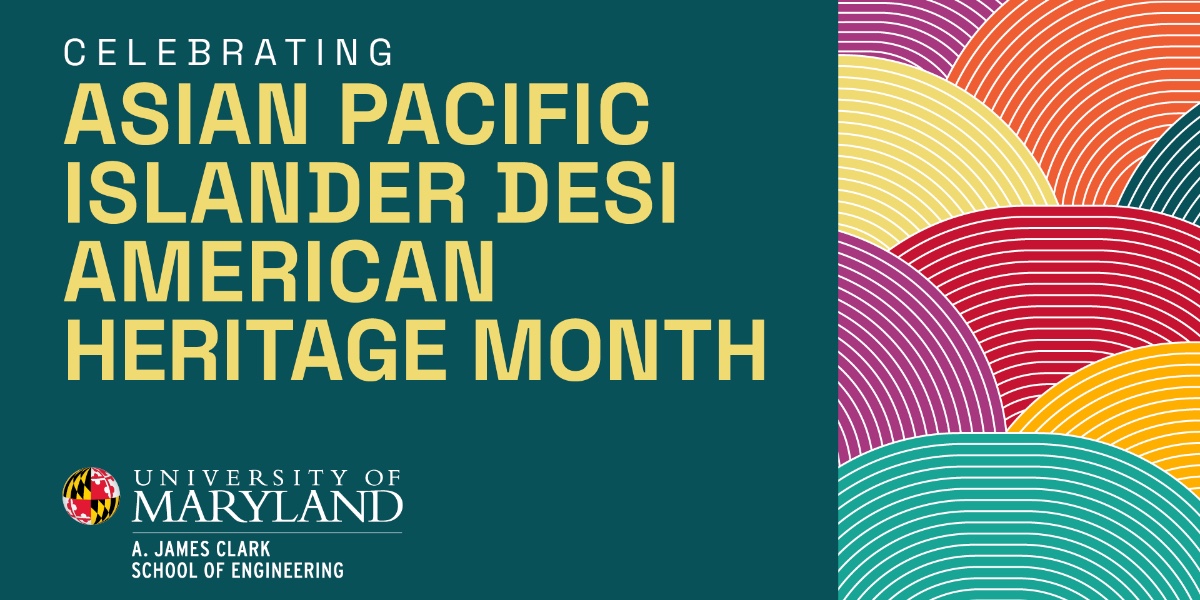 Join us in celebrating the Clark School's Asian, Pacific Islander, and Desi American community! Throughout this month, we'll proudly feature the game-changing innovations and lasting impact of our students, faculty, and staff. Explore more: go.umd.edu/apidahm