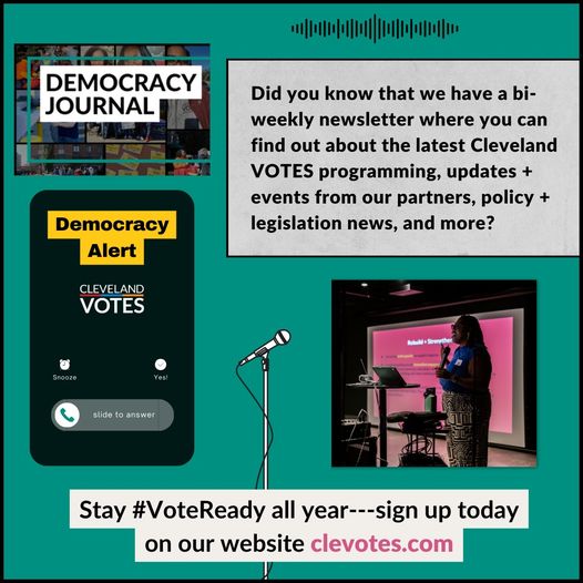 Subscribe to our biweekly newsletter for the latest Cleveland VOTES programming, updates and events from our partners, policy and legislation news, and more.

Sign up today to stay #VoteReady all year.