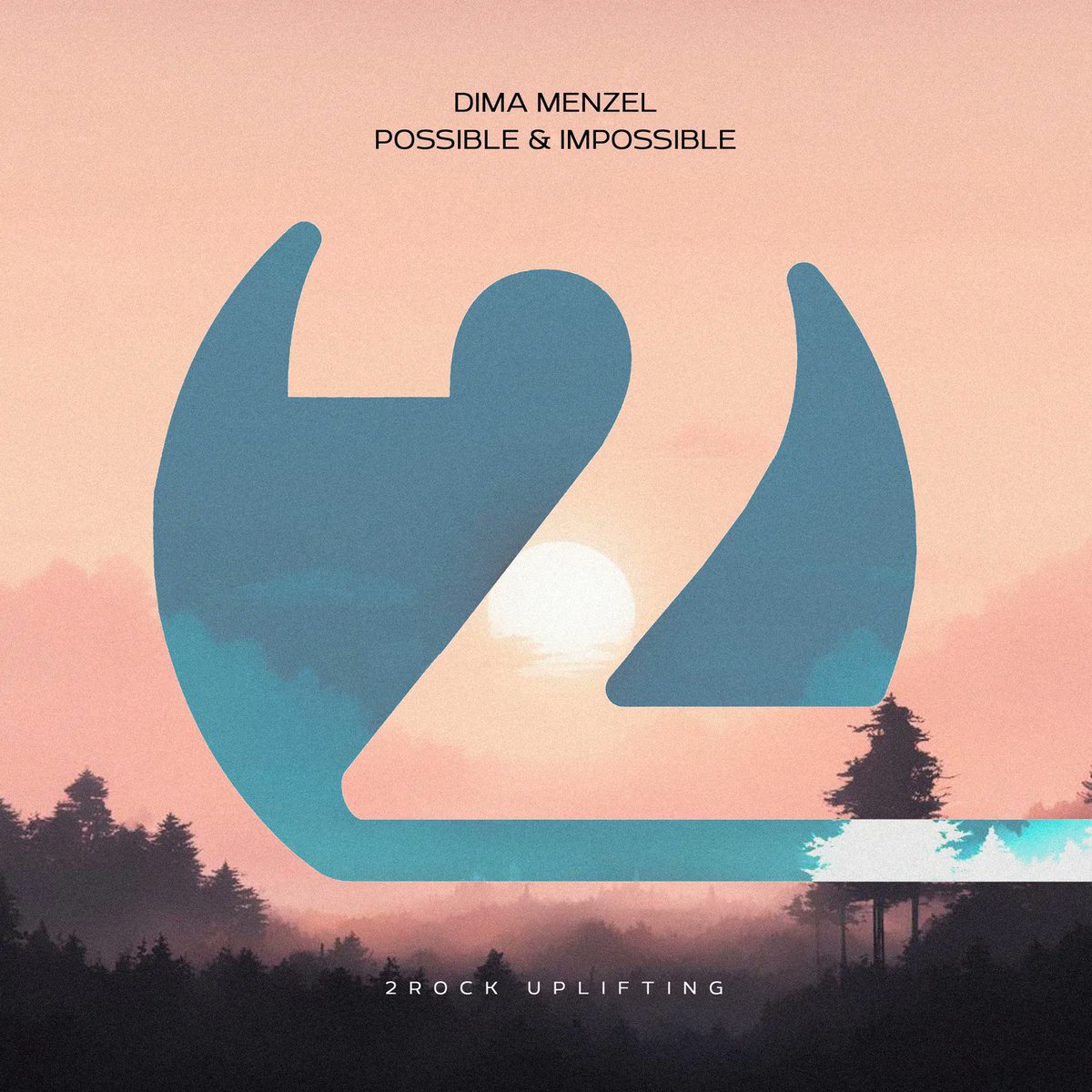 ✨💖⭐️💎💙💙 22. @DimaMenzel - Possible & Impossible [@2RockRecordings Uplifting] #UpOnly583