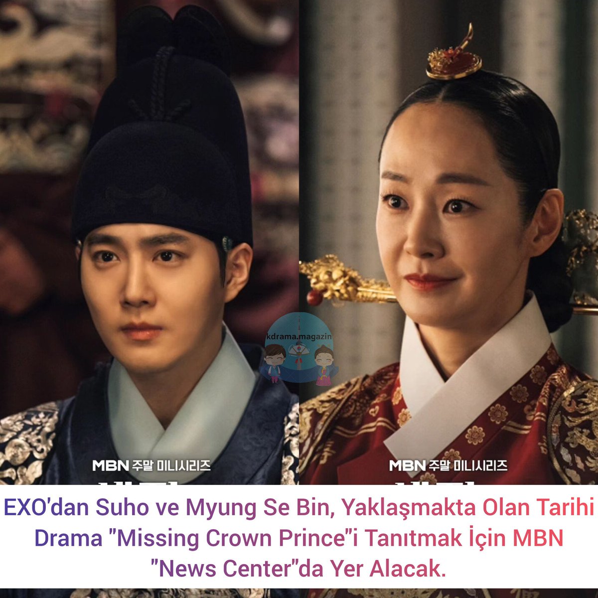 #EXO'dan #Suho ve #MyungSeBin, Yaklaşmakta Olan Tarihi Drama #MissingCrownPrince'i Tanıtmak İçin MBN 'News Center'da Yer Alacak. 

Röportaj 13 Nisan'da yayınlanacak ve ardından dizinin galası yapılacak.