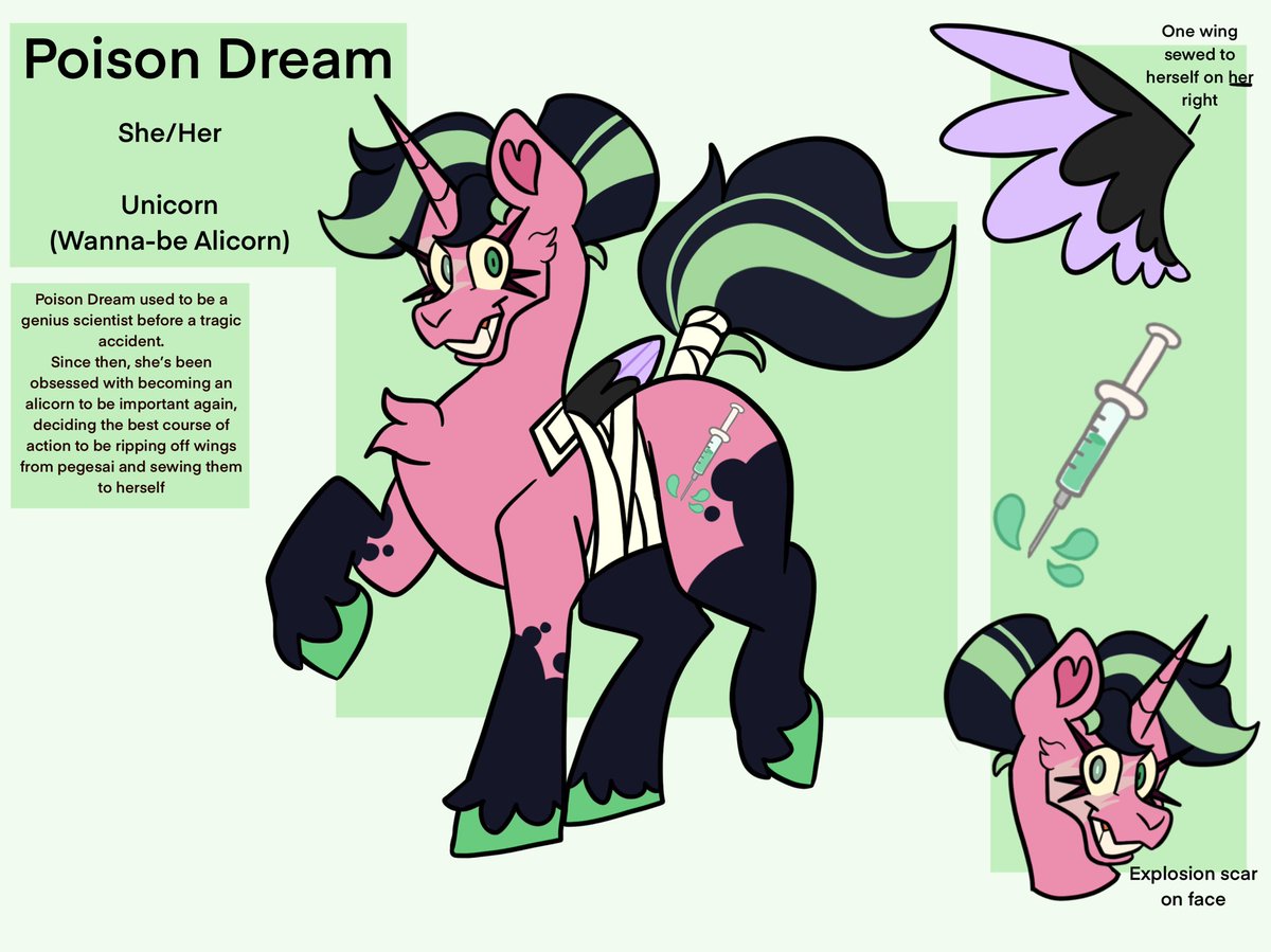 Screw it, show me your edgy mlp ocs. This is Poison Dream, she takes pegasus wings and sews them to herself to become an alicorn. So far she’s only found one wing that fits
