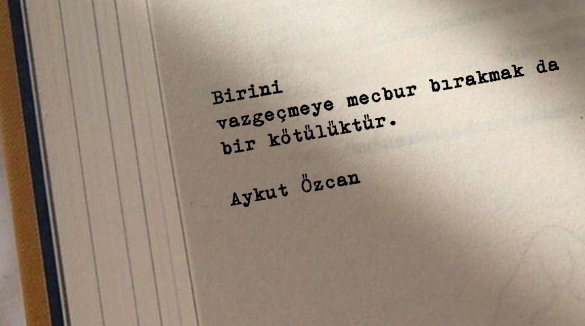 Birini vazgeçmeye mecbur bırakmak da bir kötülüktür. Aykut Özcan