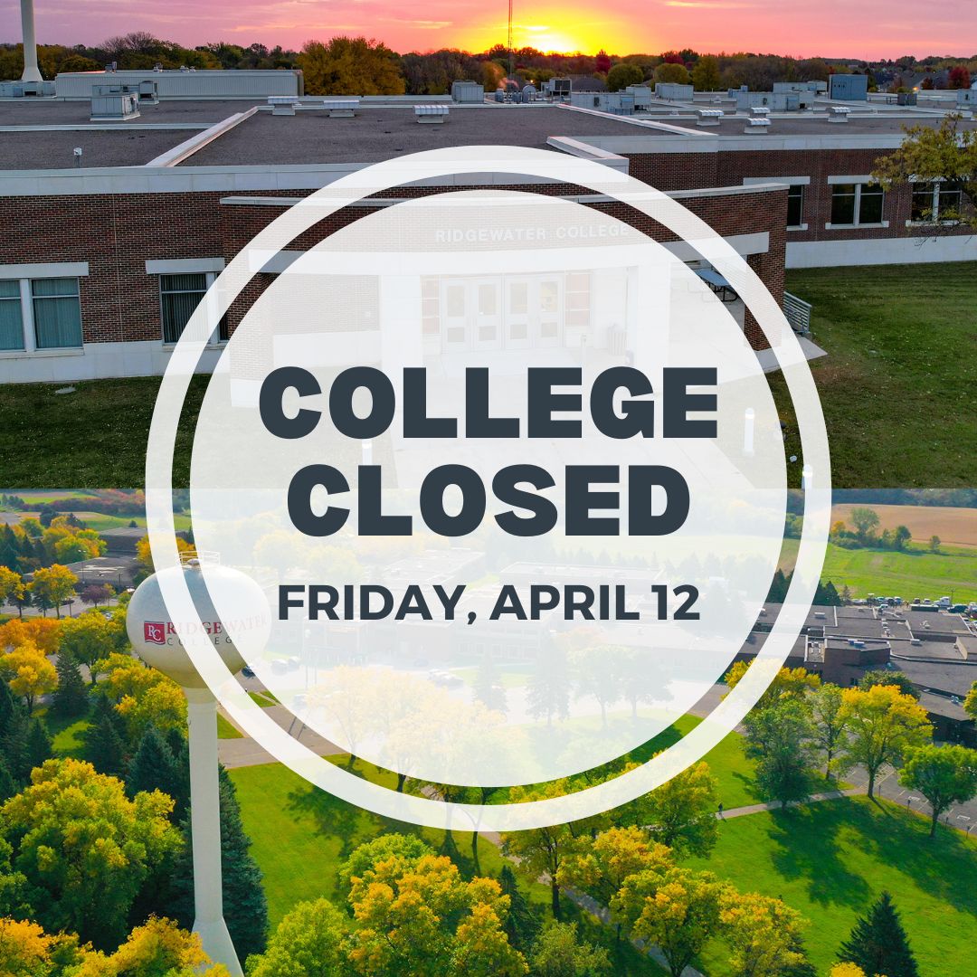 Ridgewater College is closed Friday, April 12. Enjoy the weekend!