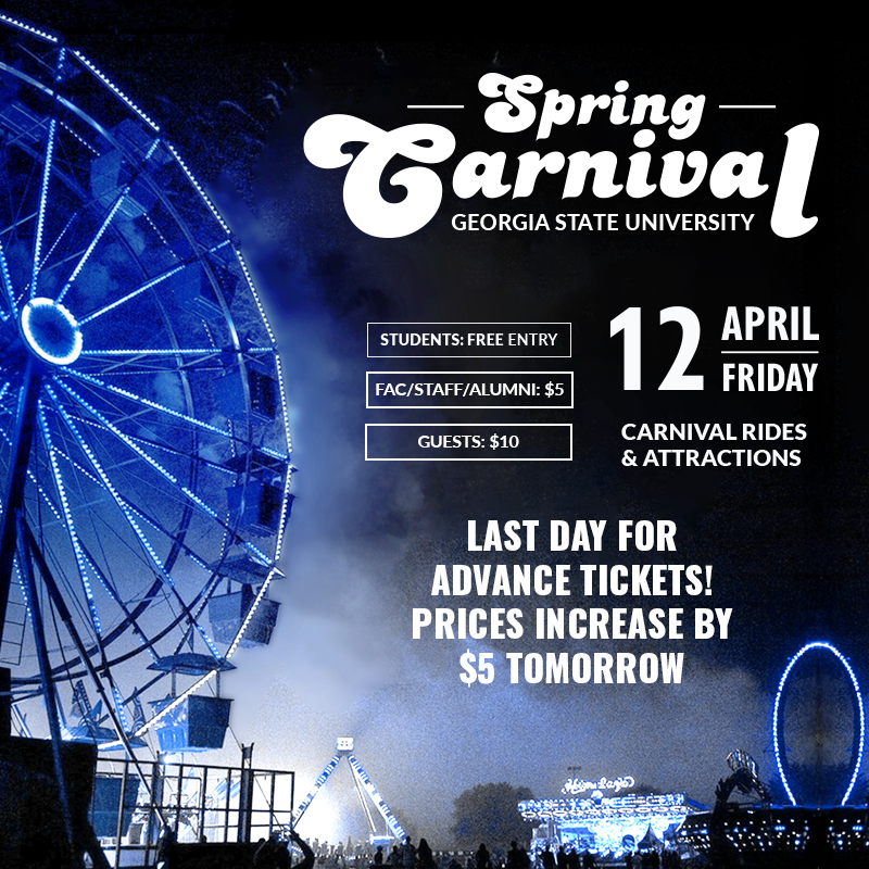 PANTHERS: Today is the last day to buy advance tickets for the Spring Carnival! Join us on tomorrow, April 12, from 5 p.m. until midnight for an evening of fun. Tickets increase by $5 tomorrow, so make sure to get your ticket today! t.gsu.edu/3VBRJG8