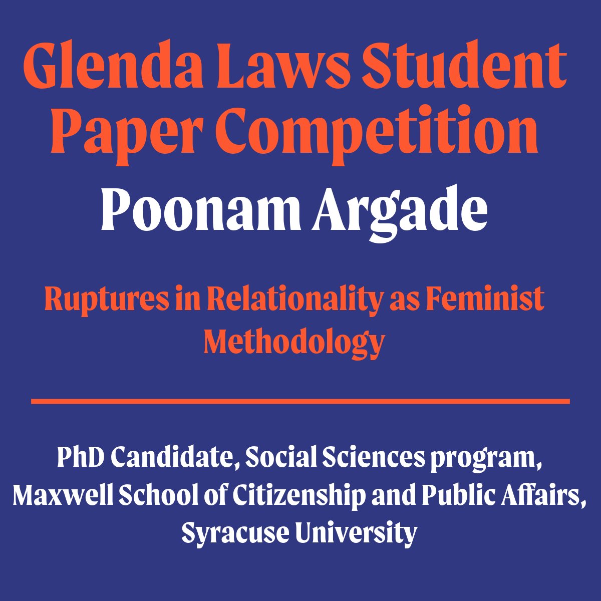Join us in congratulating Poonam Argade, recipient of the 2024 Glenda Laws Student Paper Competition, for the paper 'Ruptures in relationality as feminist method.'