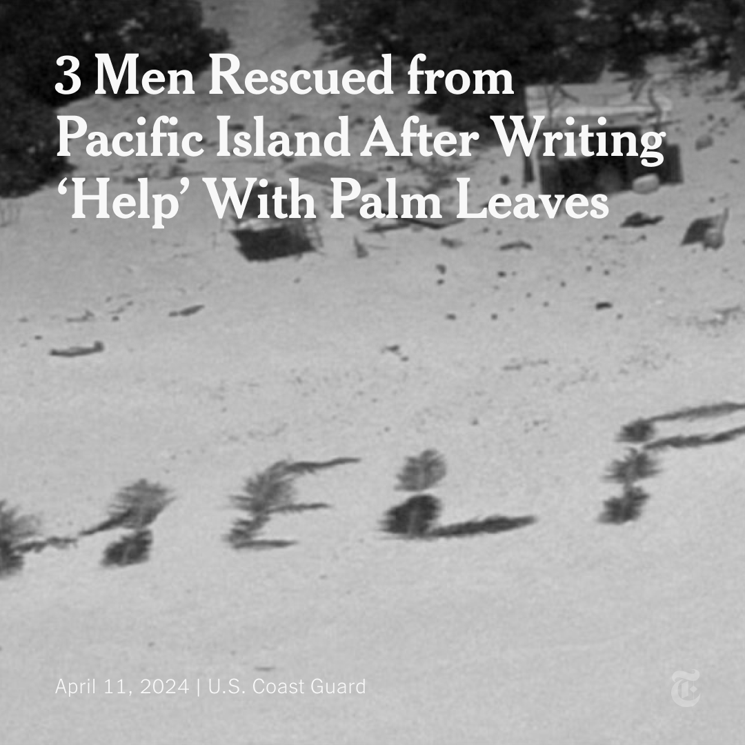 Three men who were stranded on a remote Pacific island for more than a week were rescued by the U.S. Coast Guard after spelling out “HELP” on a beach using palm leaves. nyti.ms/4aUn1MR