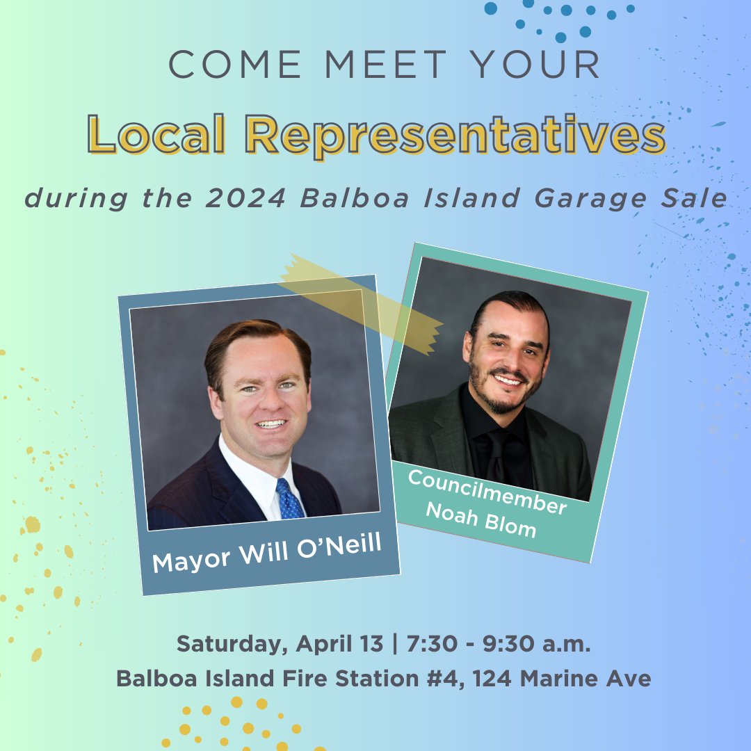 Mayor Will O’Neill & Councilmember Noah Blom will be at the 2024 Balboa Island Garage Sale this Saturday morning, April 13, from 7:30-9:30 a.m. to meet, greet and answer questions from residents. They will be in front of the Balboa Island Fire Station #4, 124 Marine Ave.