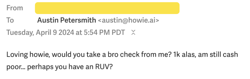 ever since @jaltma said it's an extremely bullish signal when customers are investing in a startup, my customers have been blowing my up trying to invest in howie