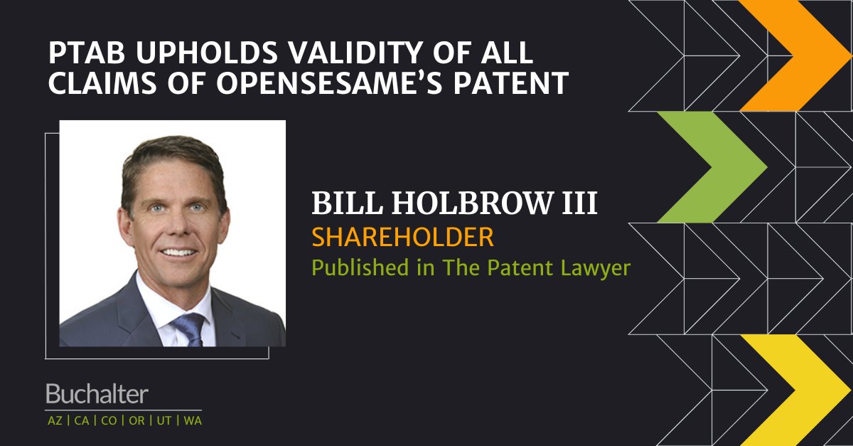 Shareholder Bill Holbrow III recently authored an article for @PatentLawyerMag about OpenSesame's defense of its patents and the rare outcome from the Patent Trial and Appeal Board (PTAB) in upholding the validity of all claims.

Read more: bit.ly/3Jrwy2h

#Buchalter